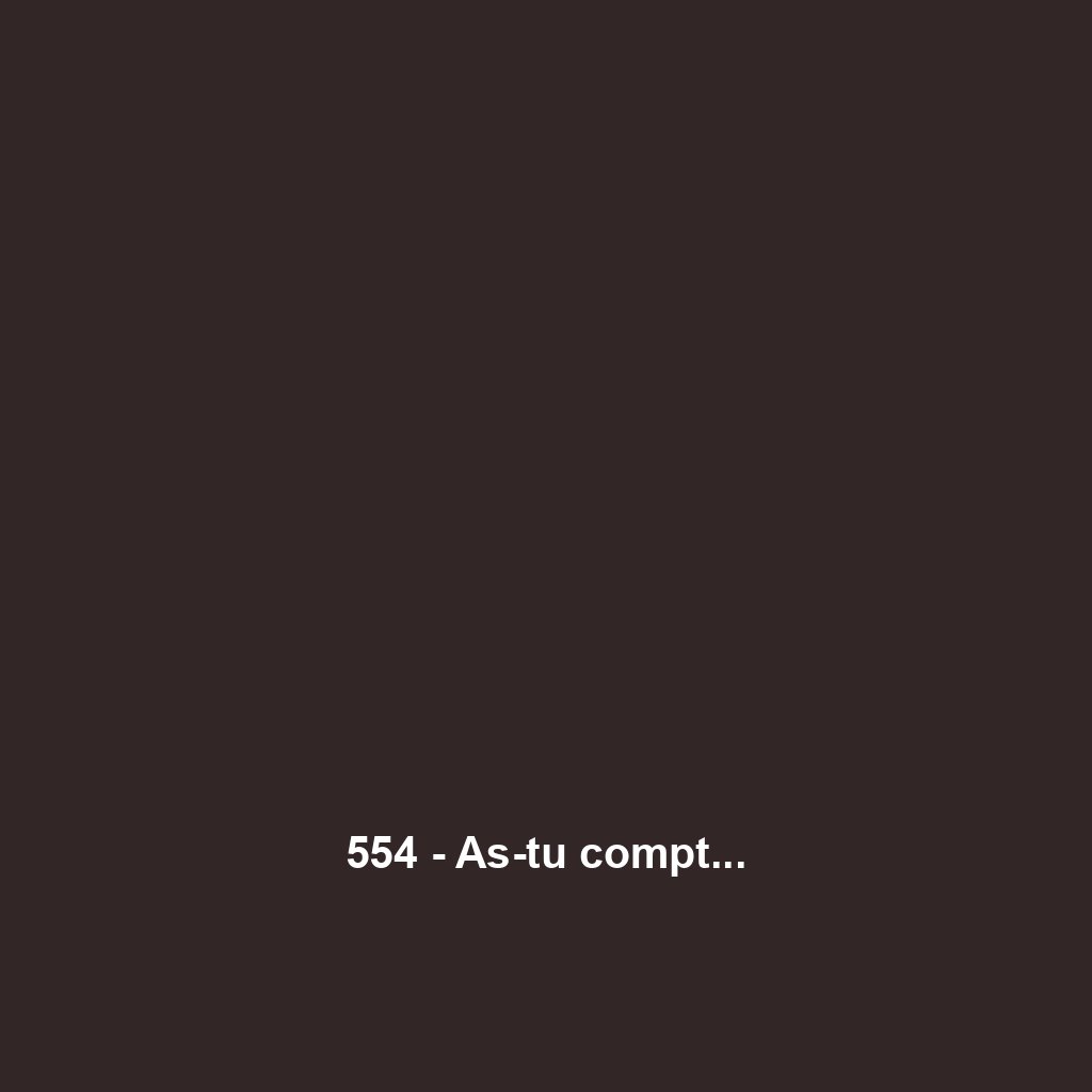 554 - As-tu compt...