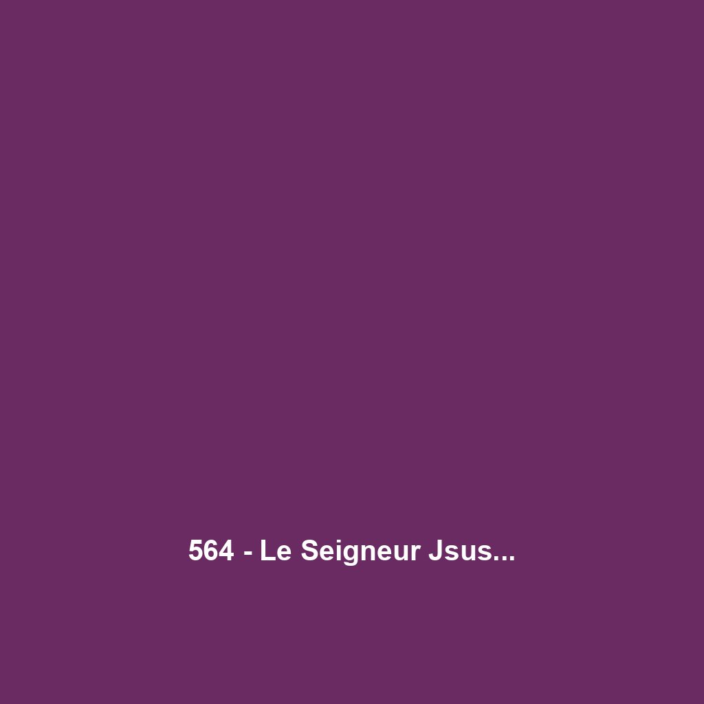564 - Le Seigneur Jsus...
