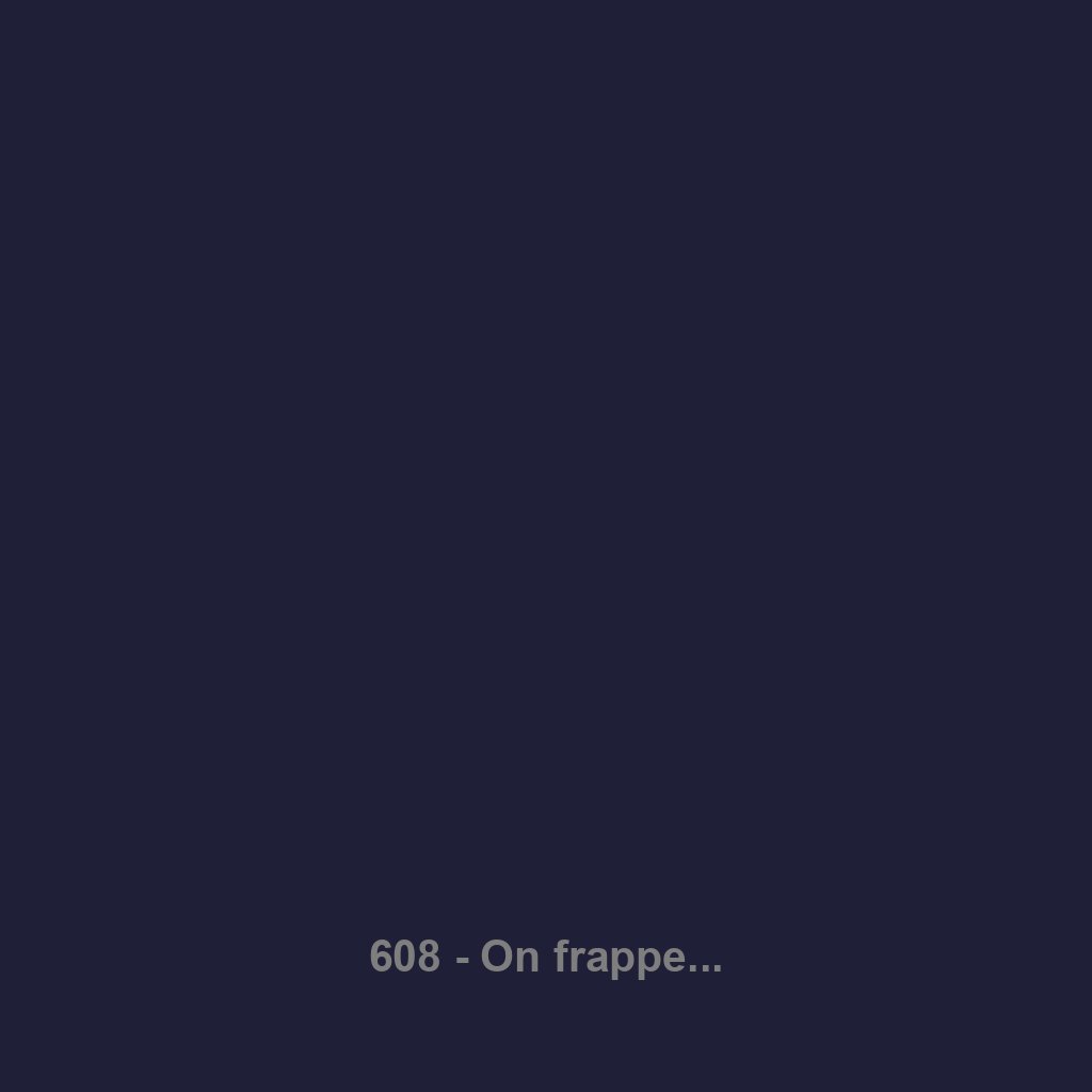 608 - On frappe...
