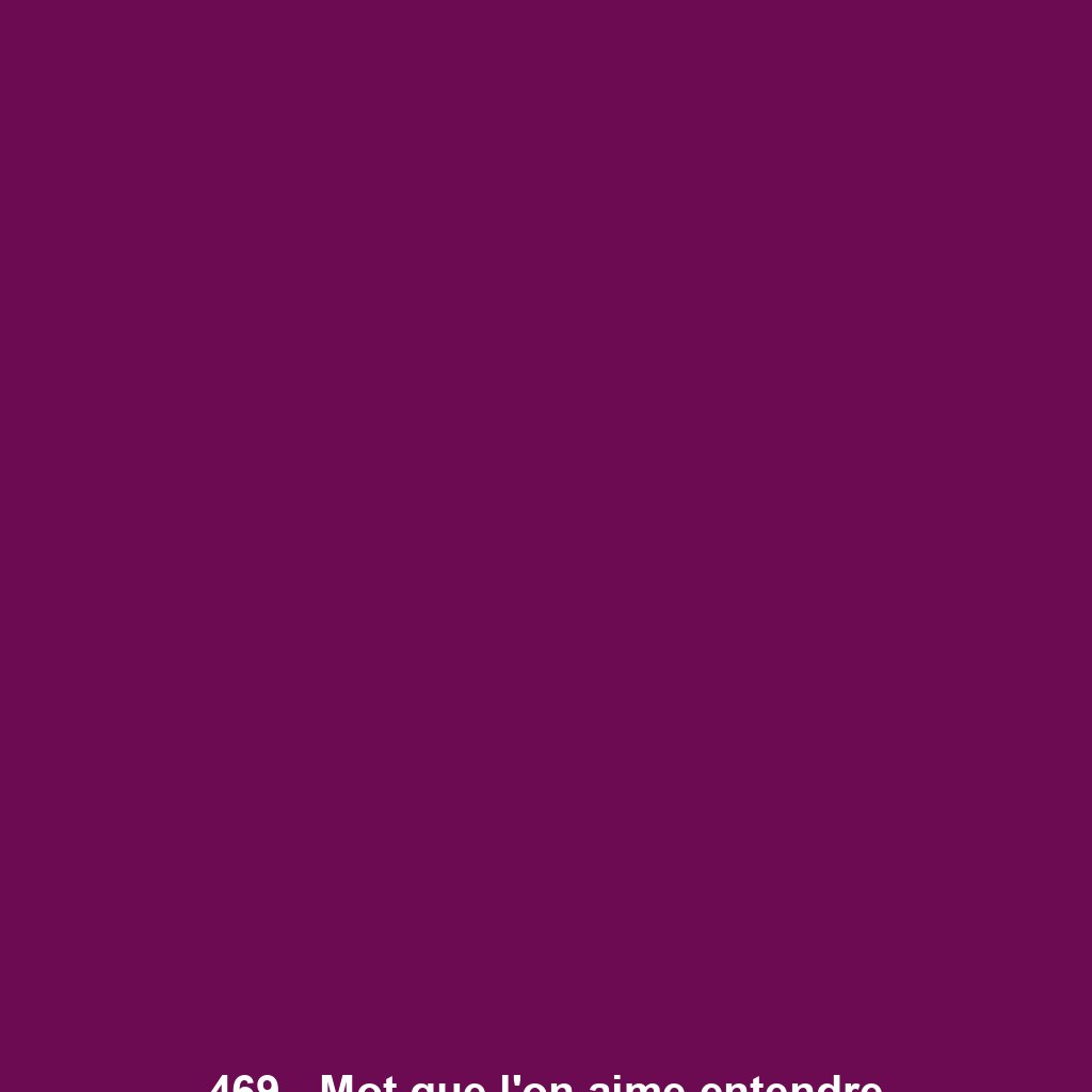 469 - Mot que l'on aime entendre