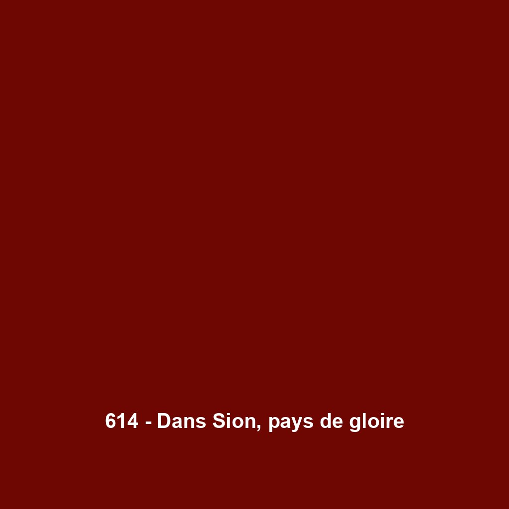 614 - Dans Sion, pays de gloire
