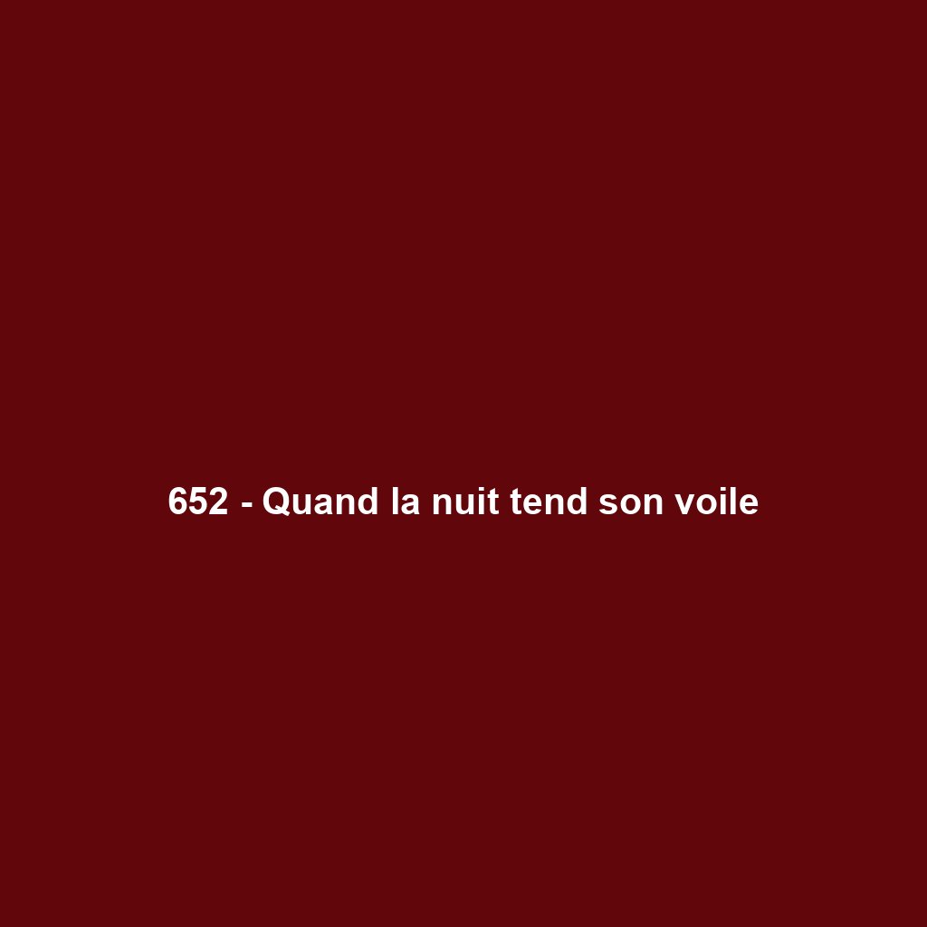 652 - Quand la nuit tend son voile