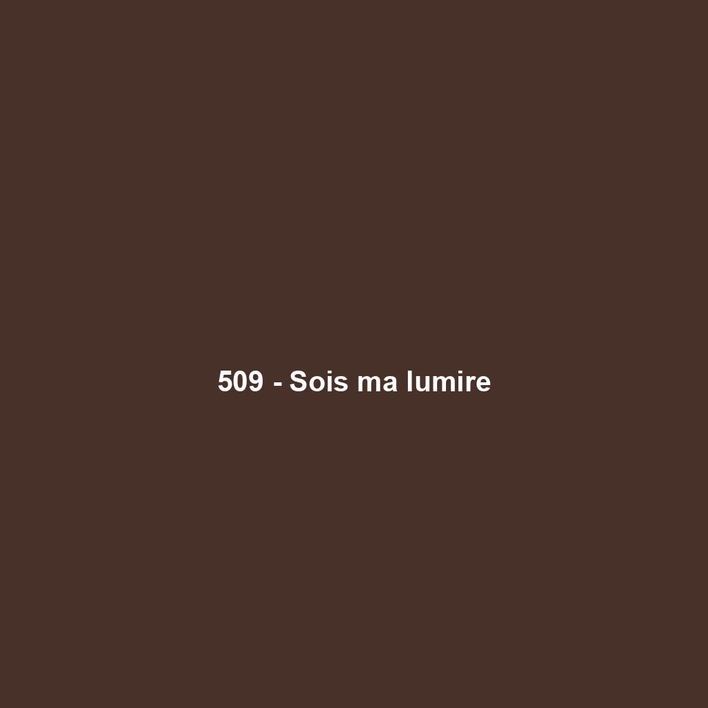 509 - Sois ma lumire