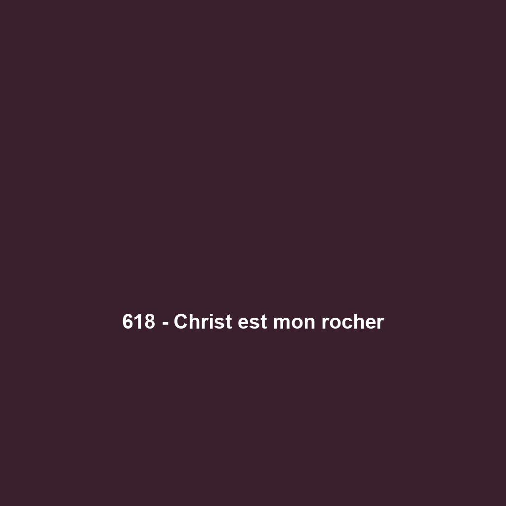 618 - Christ est mon rocher