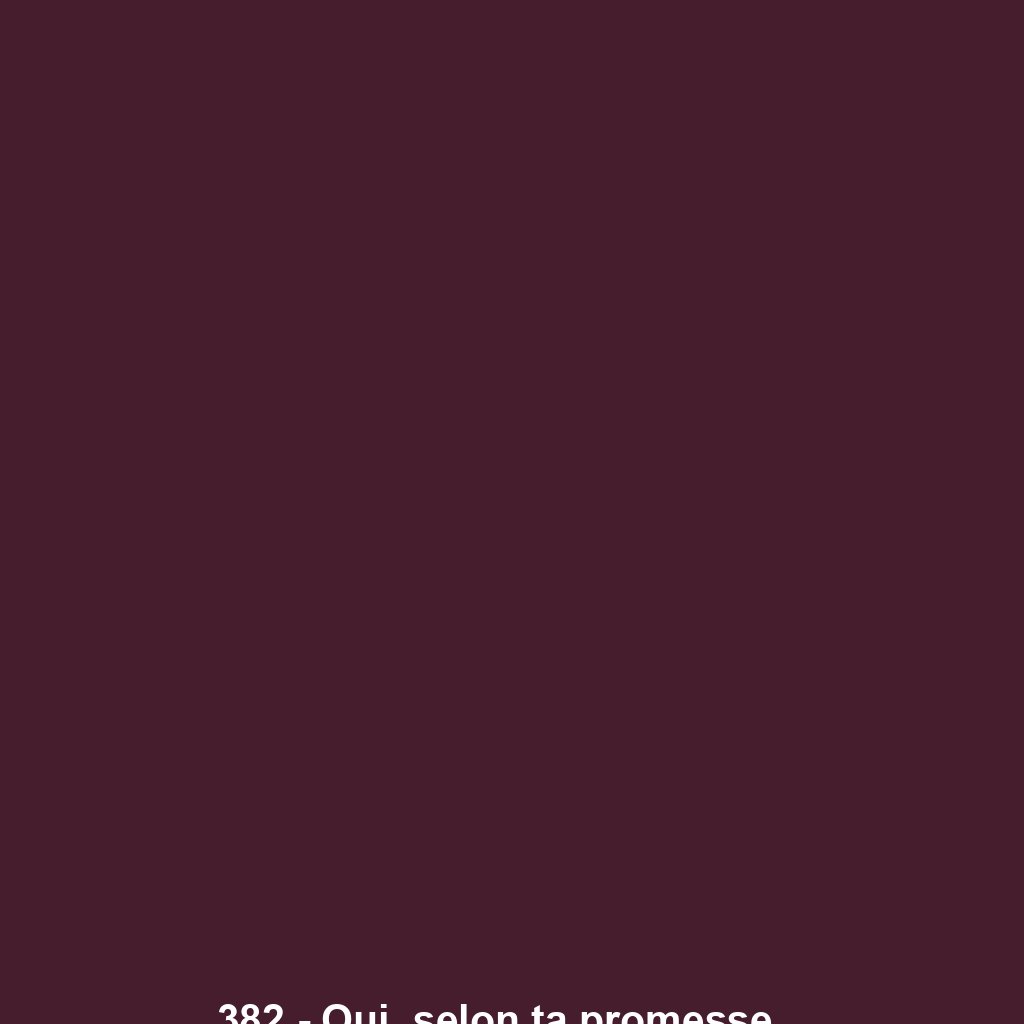 382 - Oui, selon ta promesse...