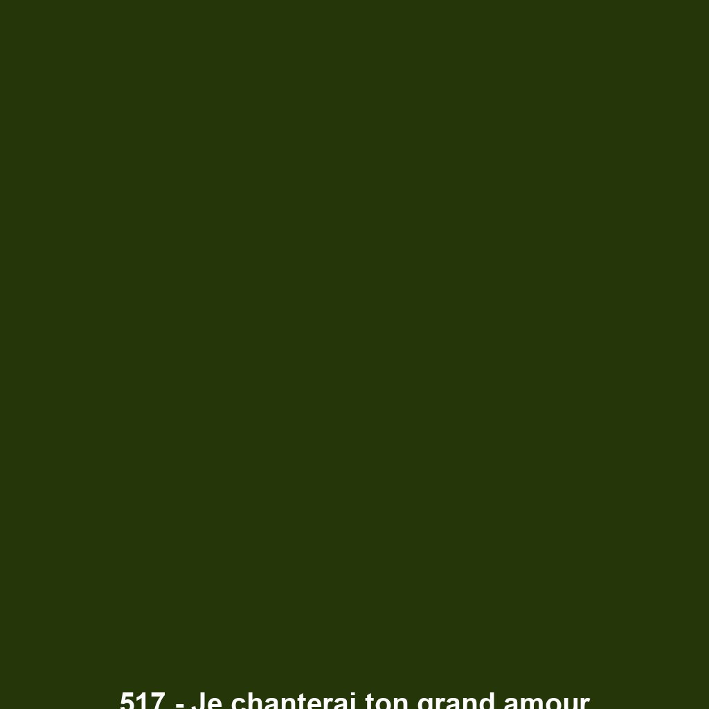 517 - Je chanterai ton grand amour