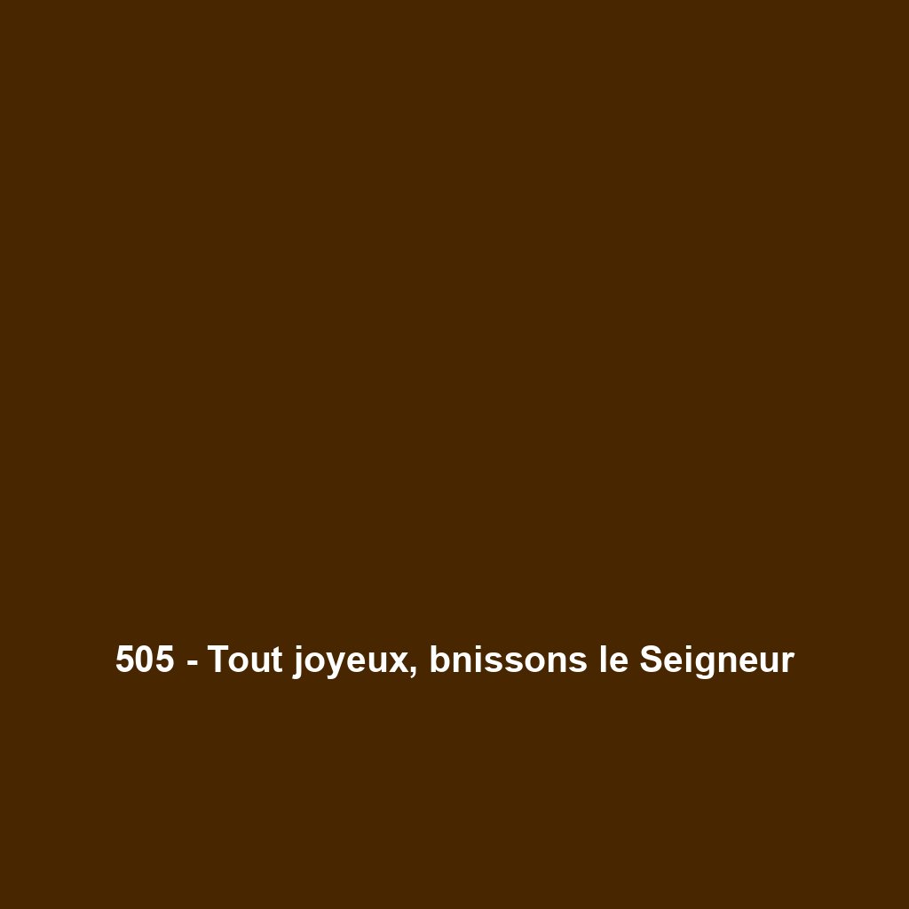505 - Tout joyeux, bnissons le Seigneur