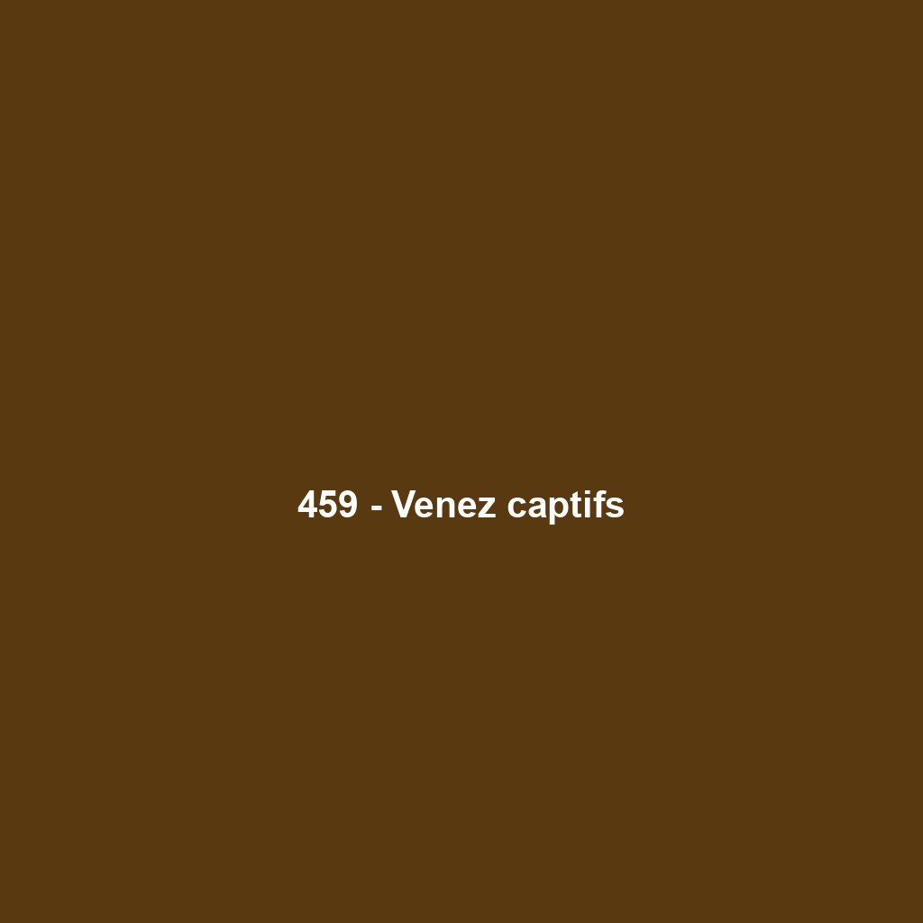 459 - Venez captifs
