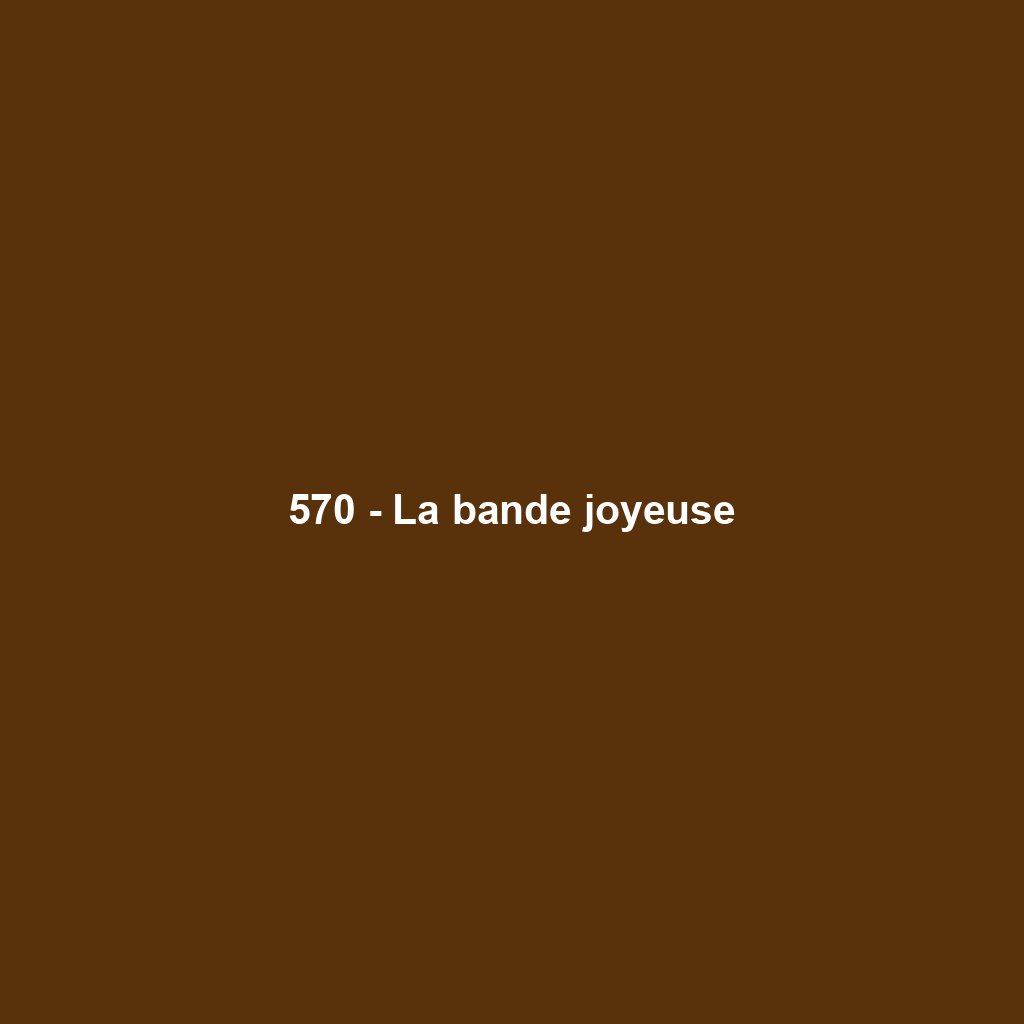 570 - La bande joyeuse